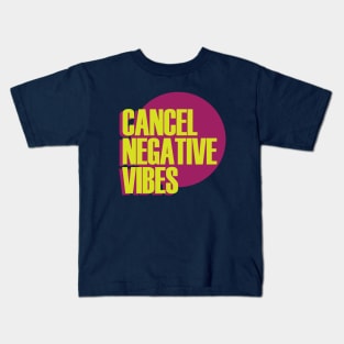 Cancel Negative Vibes Kids T-Shirt